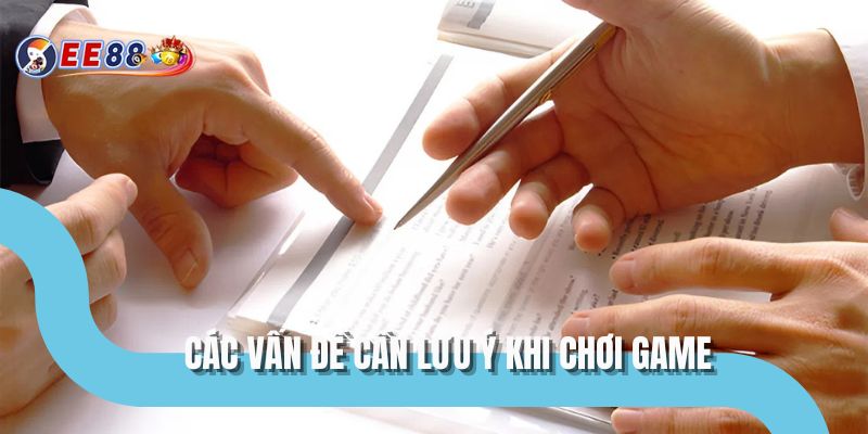 Các vấn đề cần lưu ý khi chơi game