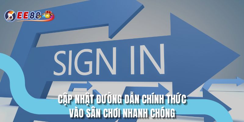 Cập nhật đường dẫn chính thức vào sân chơi nhanh chóng